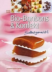 LOUIS Linda: Bio-Bonbons & Konfekt. Selbstgemacht! Übersetzt aus dem Französischen von Christian Schweiger. Leopold Stocker, Graz 2012