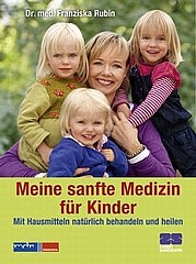 RUBIN Franziska: Meine sanfte Medizin für Kinder. Mit Hausmitteln natürlich behandeln und heilen. Verlag Zabert Sandmann, München 2012