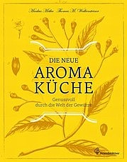 METKA Markus u. WALKENSTEINER Thomas M.: Die neue Aromaküche. Genussvoll durch die Welt der Gewürze. Christian Brandstätter, Wien 2012