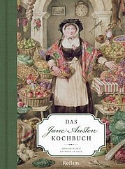 BLACK Maggie u. LE FAYE Deirdre: Das Jane Austen Kochbuch. Reclam, Stuttgart 2013