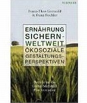 GOTTWALD Franz-Theo, FISCHLER Franz (Hg.): Ernährung sichern - weltweit.