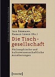 DÄRMANN Iris, LEMKE Harald (Hg.): Die Tischgesellschaft. transcript Verlag, Bielefeld 2008.