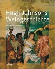 JOHNSON Hugh: Weingeschichte. Von Dionysos bis Rothschild. Hallwag, München 2005