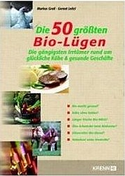 GROLL Markus, LOITZL Gernot: Die 50 größten Bio-Lügen. Krenn, 2007