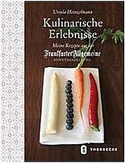 HEINZELMANN Ursula: Kulinarische Erlebnisse. Meine Rezepte aus der Frankfurter Allgemeinen Sonntagszeitung. Thorbecke, Ostfildern 2010