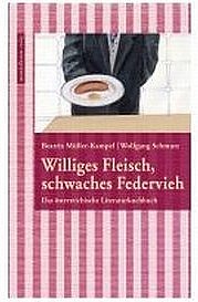 MÜLLER-KAMPEL Beatrix, SCHMUTZ Wolfgang: Williges Fleisch, schwaches Federvieh. Mandelbaum Verlag, Wien 2009