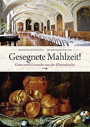 HEIGL Berthold, HOFMANN Irmengard M.: Gesegnete Mahlzeit! Gutes und Gesundes aus der Klosterküche. Pichler, Wien Graz Klagenfurt 2010