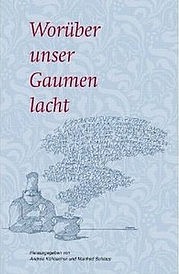 KÜHBACHER Andrea, SCHLAPP Manfred: Worüber unser Gaumen lacht. Van Eck Verlag, Triesen 2004