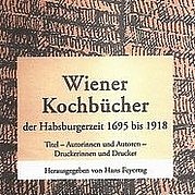 FEYERTAG Hans (Hg.): Wiener Kochbücher der Habsburger Zeit 1695 bis 1918. Selbstverlag, Wien 2011