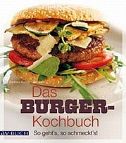 KUNZE Barbara u. BAHR Jan: Das Burger-Kochbuch. So geht’s, so schmeckt’s. avBuch im Cadmos Verlag, Schwarzenbek 2011