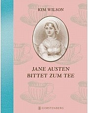 WILSON Kim: Jane Austen bittet zum Tee. Gerstenberg Verlag, Hildesheim 2012
