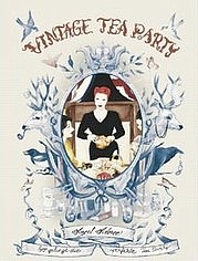 ADOREE Angel: Vintage Tea Party. So gelingt die perfekte Tea Party. DuMont Buchverlag, Köln 2012