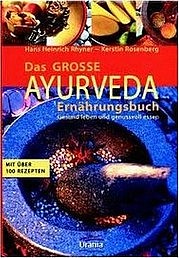 RHYNER Hans u. ROSENBERG Kerstin: Das große Ayurveda-Ernährungsbuch. Gesund leben und genussvoll essen. Urania Verlag, Krummwisch 2010
