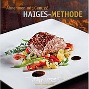 HAIGES Philipp: Abnehmen mit Genuss! Haiges-Methode. Leopold Stocker Verlag, Graz 2011