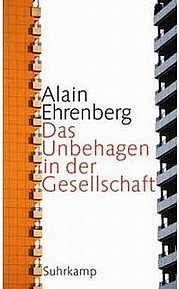 EHRENBERG Alain: Das Unbehagen in der Gesellschaft. Suhrkamp Verlag, Berlin 2011