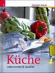 MITSCHE Eduard, et al.: Küche. Lebensmittel & Qualität. Trauner Verlag, Linz 2010