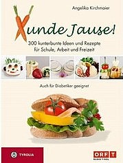 KIRCHMAIER Angelika: Xunde Jause! 300 kunterbunte Ideen und Rezepte für Schule, Arbeit und Freizeit. Tyrolia, Innsbruck 2011