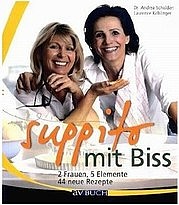 SCHOLDAN Andrea u. KOBLINGER Laurence: Suppito mit Biss. 2 Frauen, 5 Elemente und 44 neue Rezepte. Av Buch, Wien 2010