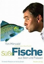 MÖRWALD Toni, HACKER Herbert u. RUEHM David: Süße Fische aus Seen und Flüssen. Residenzverlag, St. Pölten - Salzburg 2010