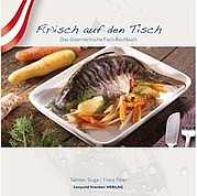 PEIER Franz u. SLUGA Taliman: F(r)isch auf den Tisch. Das österreichische Fisch-Kochbuch. Leopold Stocker Verlag, Graz 2011