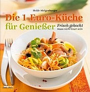 STEIGENBERGER Heide: Die 1-Euro-Küche für Genießer. Frisch gekocht muss nicht teuer sein. Kneipp Verlag, Wien 2011