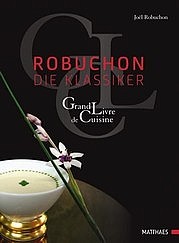 ROBUCHON Joel: Robuchon. Die Klassiker. Grand Livre de Cuisine. Matthaes Verlag, Stuttgart 2011