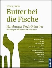 MARXEN Claudia u. HANSEN Nils (Hg.): Noch mehr Butter bei die Fische. Hamburger Koch-Künstler. Kosmos, Stuttgart 2009