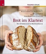 DERNDORFER Eva, MÖRIXBAUER Angela u. REISELHUBER-SCHMÖLZER Sonja: Brot im Klartext. Trauner Verlag, Linz 2012