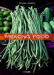 LANGOTH Michael: Mekong Food. Edition Styria, Wien 2013