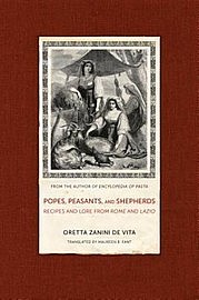 ZANINI DE VITA Oretta: Popes, Peasants, and Shepherds. Recipes and Lore from Rome and Lazio. UCP, Berkeley 2013