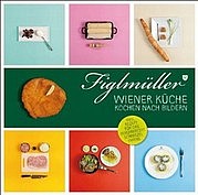 FIGLMÜLLER Hans u. FIGLMÜLLER Thomas: Figlmüller – Wiener Küche. Kochen nach Bildern. Echomedia Buchverlag, Wien 2012