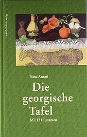ANSARI Nana: Die georgische Tafel. Mit 151 Rezepten. Mandelbaum Verlag, Wien 2008