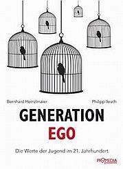 HEINZLMAIER Bernhard u. IKRATH Philipp: Generation Ego. Die Werte der Jugend im 21. Jahrhundert. Promedia, Wien 2013