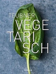 TEUBNER Vegetarisch. Gräfe und Unzer, München 2013