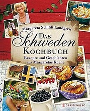 SCHILDT LANDGREN Margareta: Das Schweden-Kochbuch. Rezepte und Geschichten aus Margaretas Küche. Gerstenberg, Hildesheim 2013